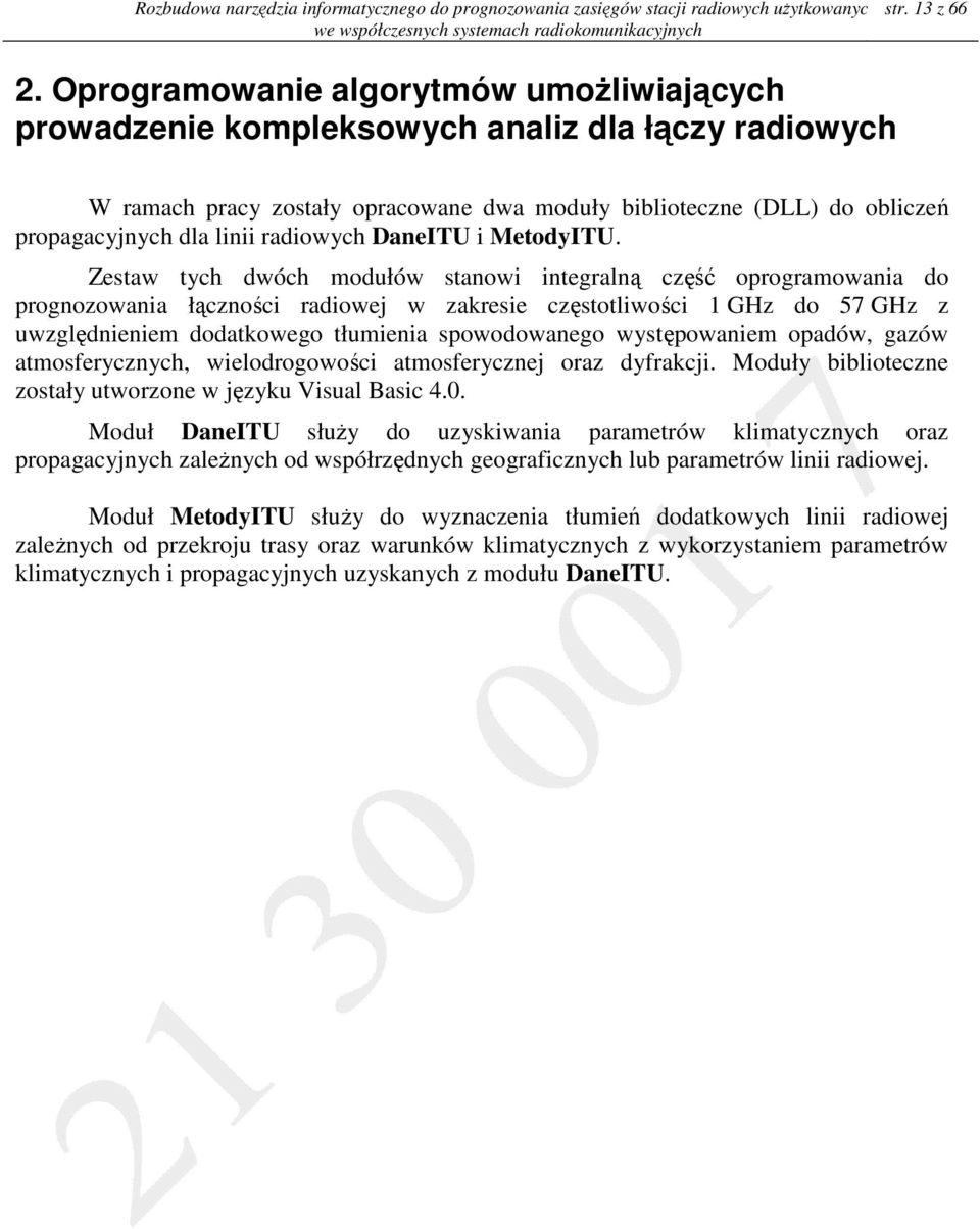 Zsta tych dóch odułó stano ntgralną część oprograoana do prognozoana łącznośc radoj zars częstotlośc GHz do 57 GHz z uzględnn dodatogo tłuna spoodoango ystępoan opadó gazó atosfrycznych lodrogoośc