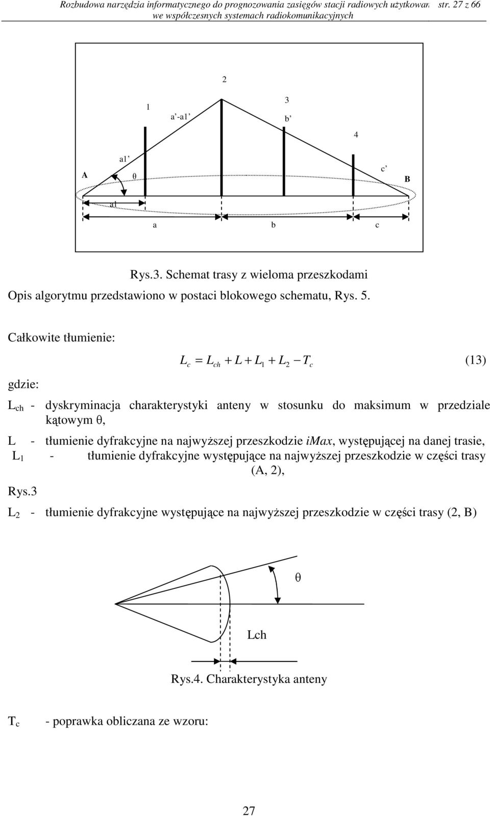 5. Całot tłun: gdz: L c Lch L L L Tc 3 L ch - dysrynacja charatrysty antny stosunu do asu przdzal ątoy θ L - tłun dyfracyjn na najyŝszj przszodz Ma