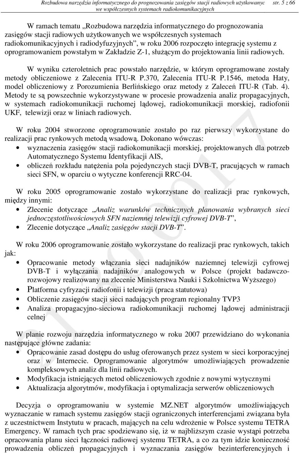 postały Załadz Z- słuŝący do projtoana ln radoych. W ynu cztroltnch prac postało narzędz tóry oprograoan zostały tody oblczno z Zalcna ITU-R P.370 Zalcna ITU-R P.