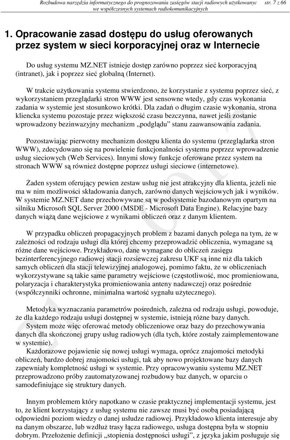 W trac uŝytoana systu strdzono Ŝ orzystan z systu poprzz sć z yorzystan przglądar stron WWW jst snson tdy gdy czas yonana zadana syst jst stosunoo rót.