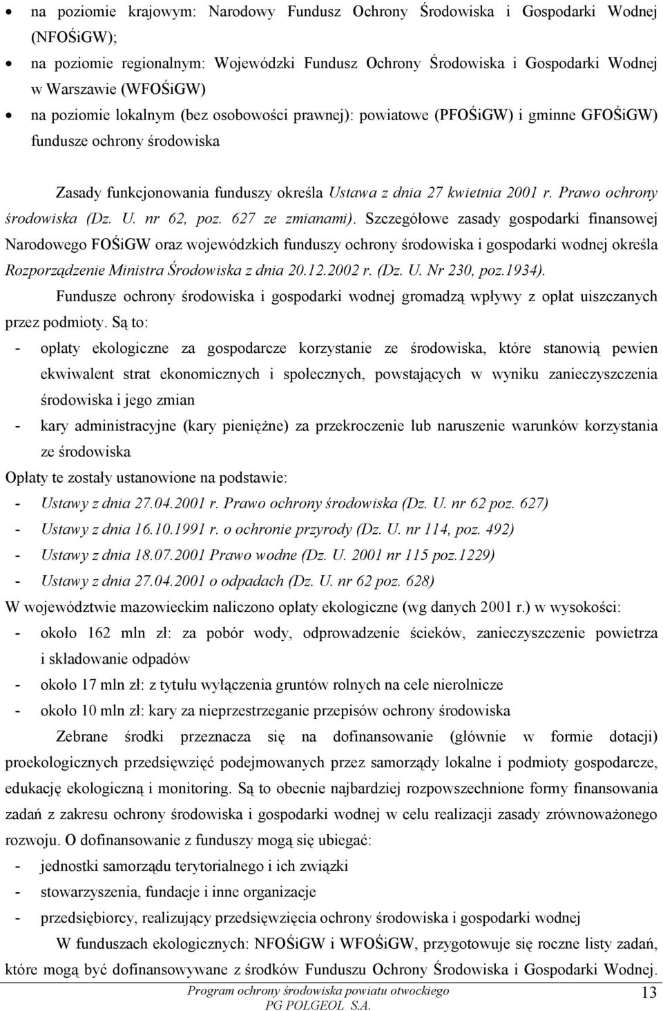 Prawo ochrony środowiska (Dz. U. nr 62, poz. 627 ze zmianami).