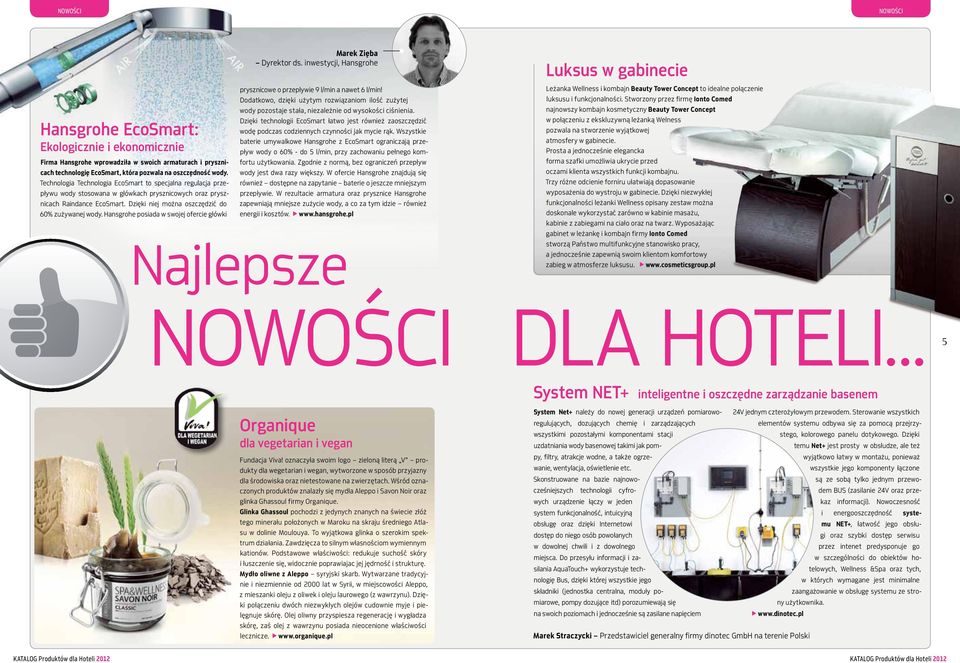 Hansgrohe posiada w swojej ofercie główki Marek Zi ba Dyrektor ds. inwestycji, Hansgrohe prysznicowe o przepływie 9 l/min a nawet 6 l/min!