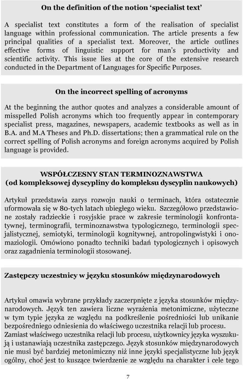 This issue lies at the core of the extensive research conducted in the Department of Languages for Specific Purposes.