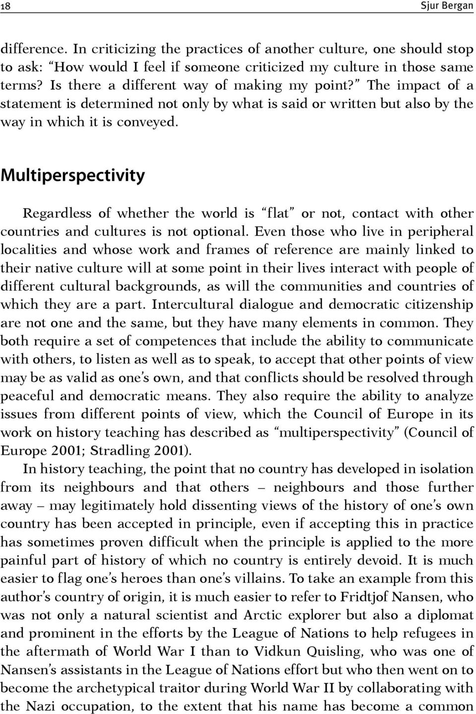 Multiperspectivity Regardless of whether the world is flat or not, contact with other countries and cultures is not optional.