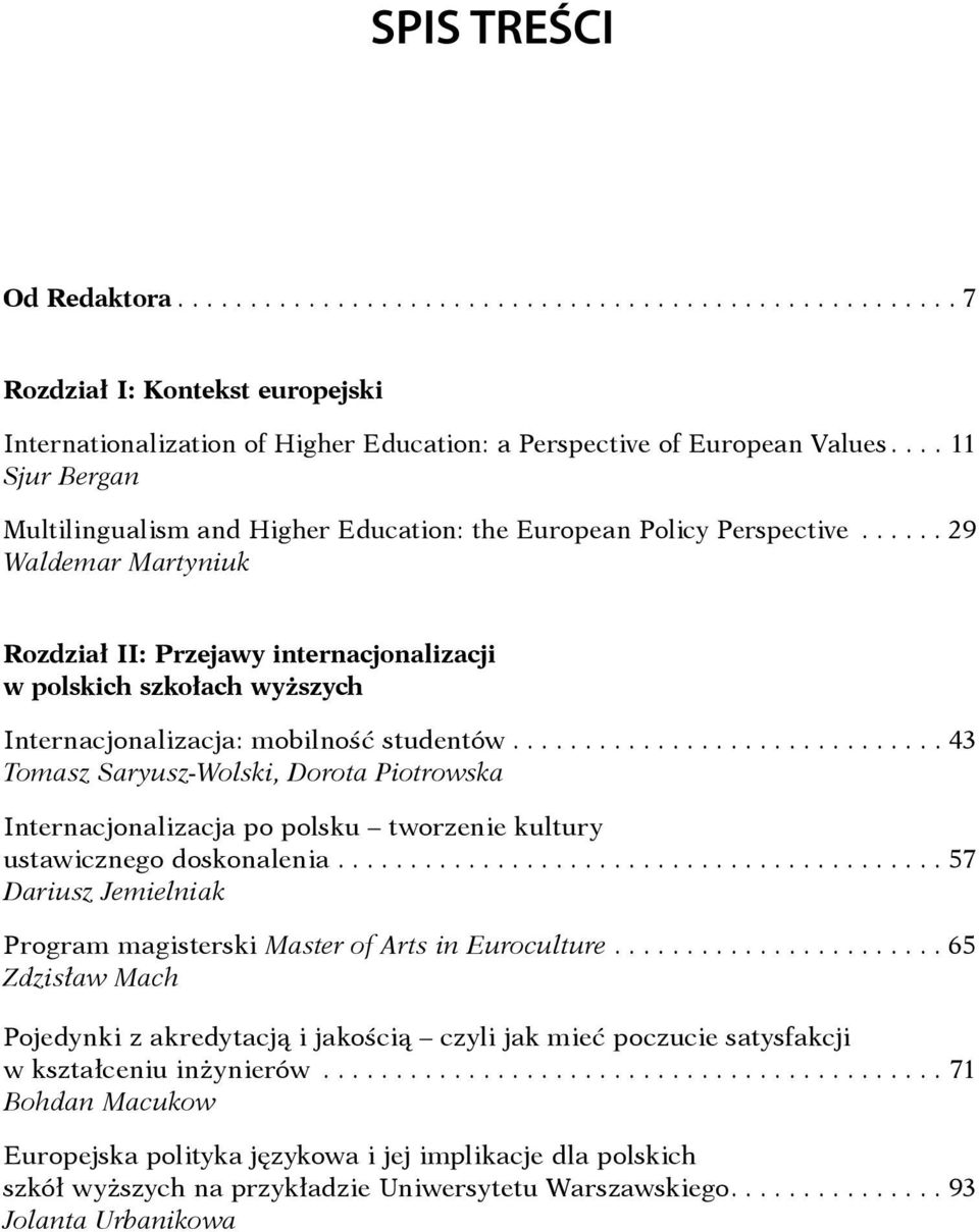 .. 29 Waldemar Martyniuk Rozdział II: Przejawy internacjonalizacji w polskich szkołach wyższych Internacjonalizacja: mobilność studentów.