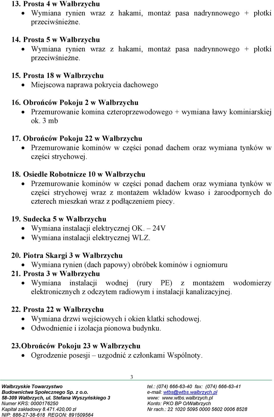 Obrońców Pokoju 2 w Wałbrzychu Przemurowanie komina czteroprzewodowego + wymiana ławy kominiarskiej ok. 3 mb 17.