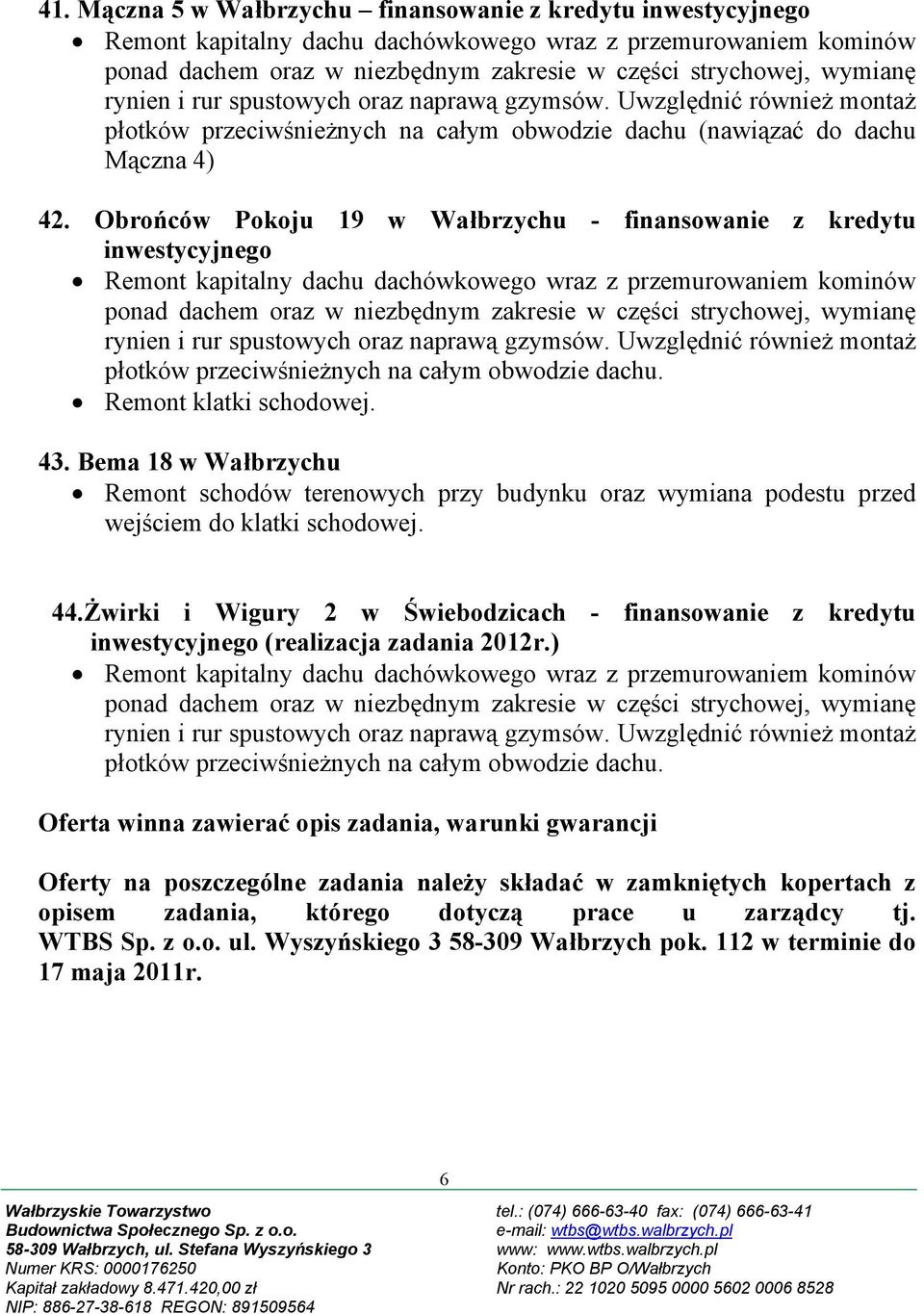 Bema 18 w Wałbrzychu Remont schodów terenowych przy budynku oraz wymiana podestu przed wejściem do klatki schodowej. 44.