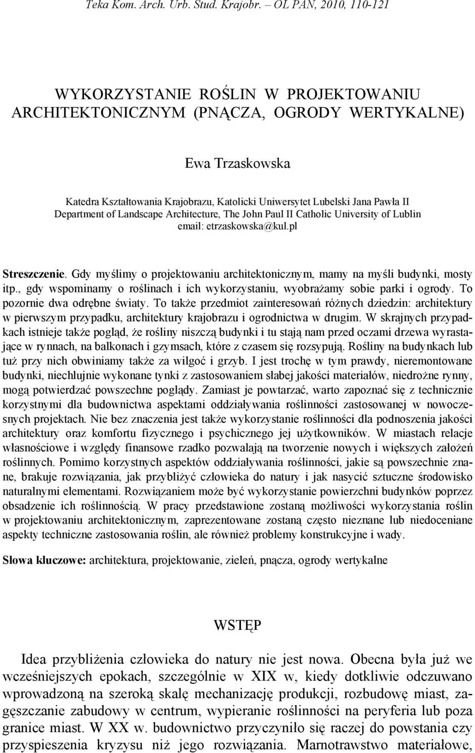 Department of Landscape Architecture, The John Paul II Catholic University of Lublin email: etrzaskowska@kul.pl Streszczenie.