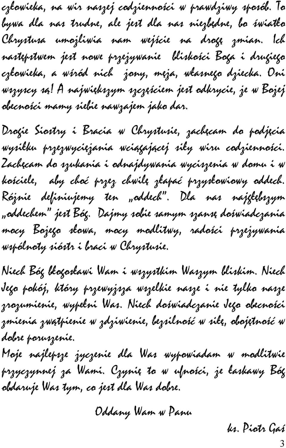 A największym szczęściem jest odkrycie, że w Bożej obecności mamy siebie nawzajem jako dar.