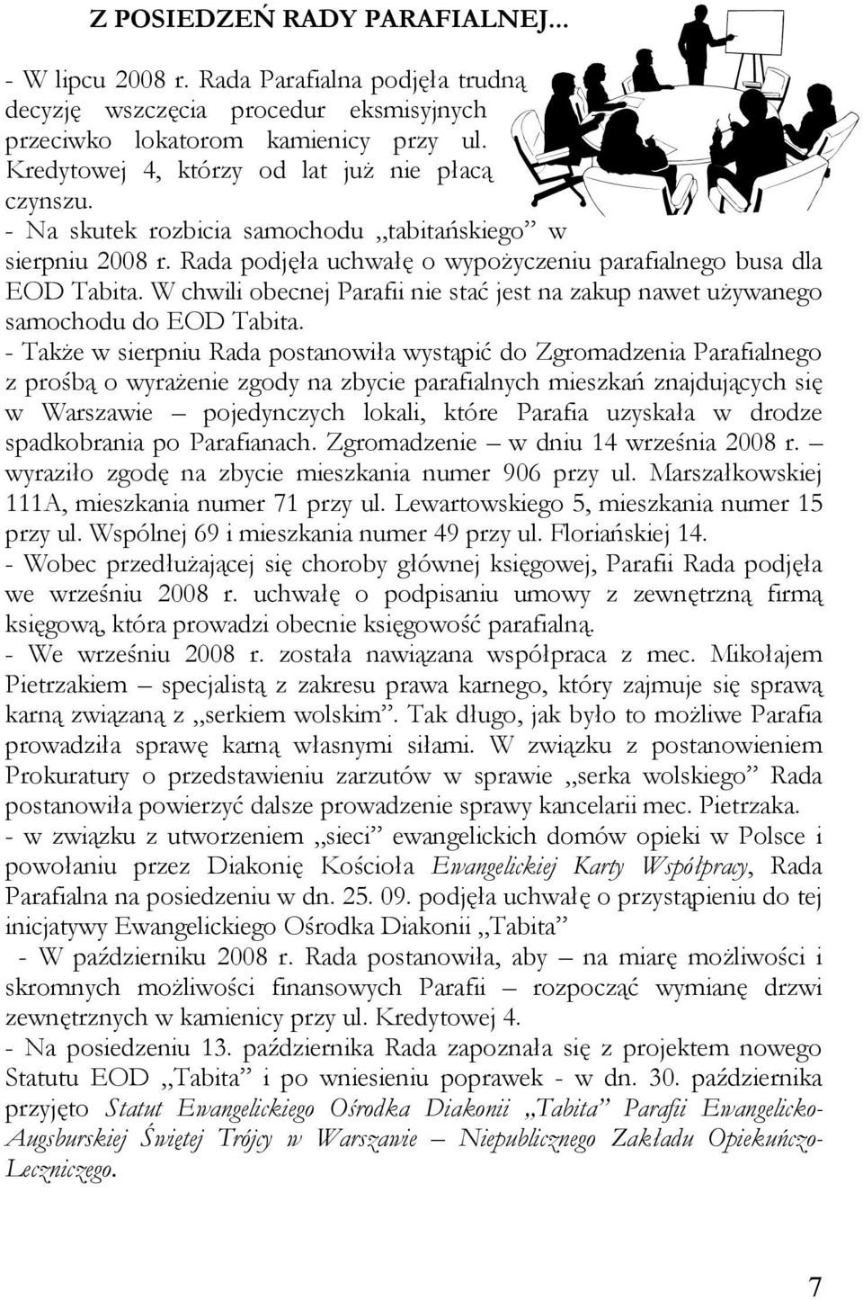 W chwili obecnej Parafii nie stać jest na zakup nawet używanego samochodu do EOD Tabita.