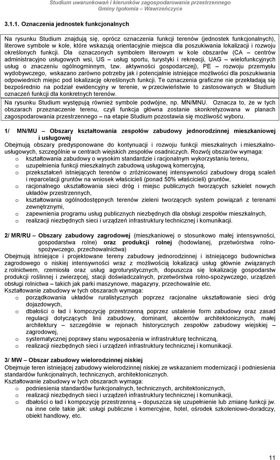 Dla znacznych symblem literwym w kle bszarów (CA centrów administracyjn usługwych wsi, US usług sprtu, turystyki i rekreacji, UAG wielfunkcyjnych usług znaczeniu gólngminnym, tzw.