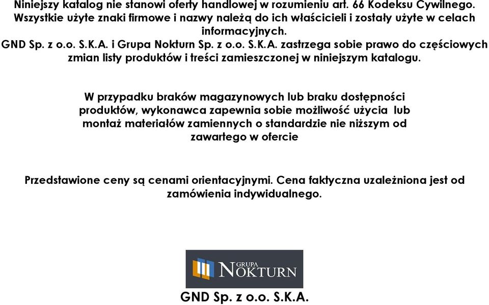 i Grupa Nokturn Sp. z o.o. S.K.A. zastrzega sobie prawo do częściowych zmian listy produktów i treści zamieszczonej w niniejszym katalogu.