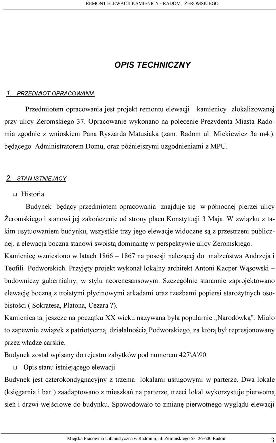 ), będącego Administratorem Domu, oraz późniejszymi uzgodnieniami z MPU. 2.