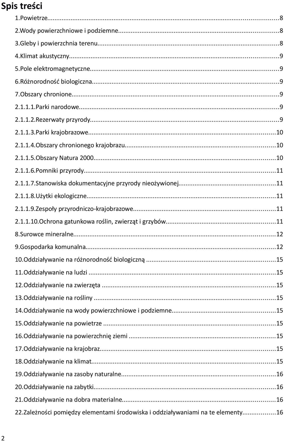 ..11 8.Sc ml...12 9.Gspdk kml...12 10.Oddzły óżdść blgczą...15 11.Oddzły ldz...15 12.Oddzły zzę...15 13.Oddzły śly...15 14.Oddzły dy pzch pdzm...15 15.Oddzły pz...15 16.