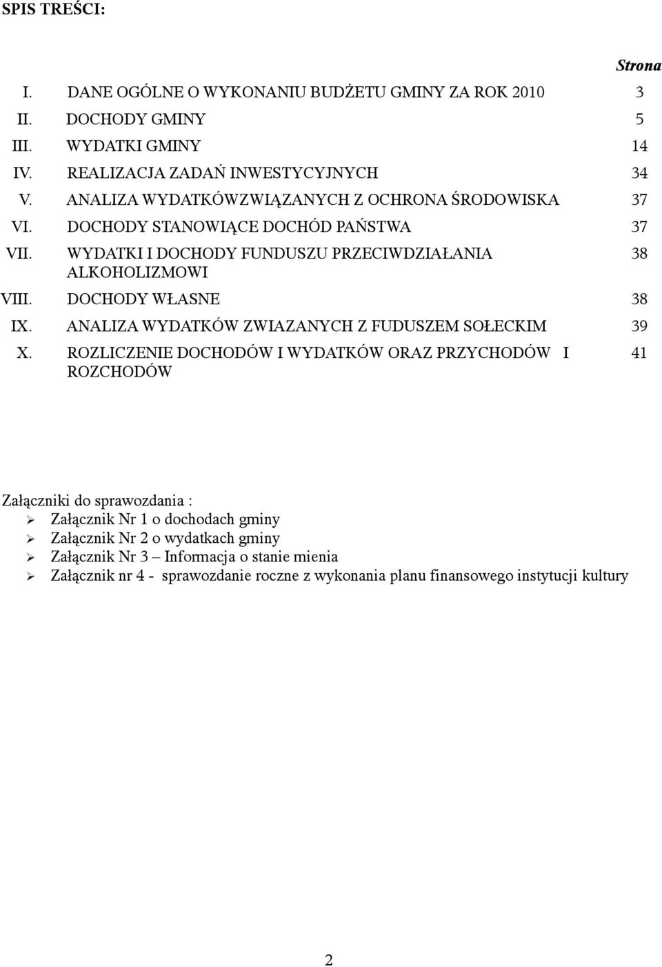 DOCHODY WŁASNE 38 IX. ANALIZA WYDATKÓW ZWIAZANYCH Z FUDUSZEM SOŁECKIM 39 X.