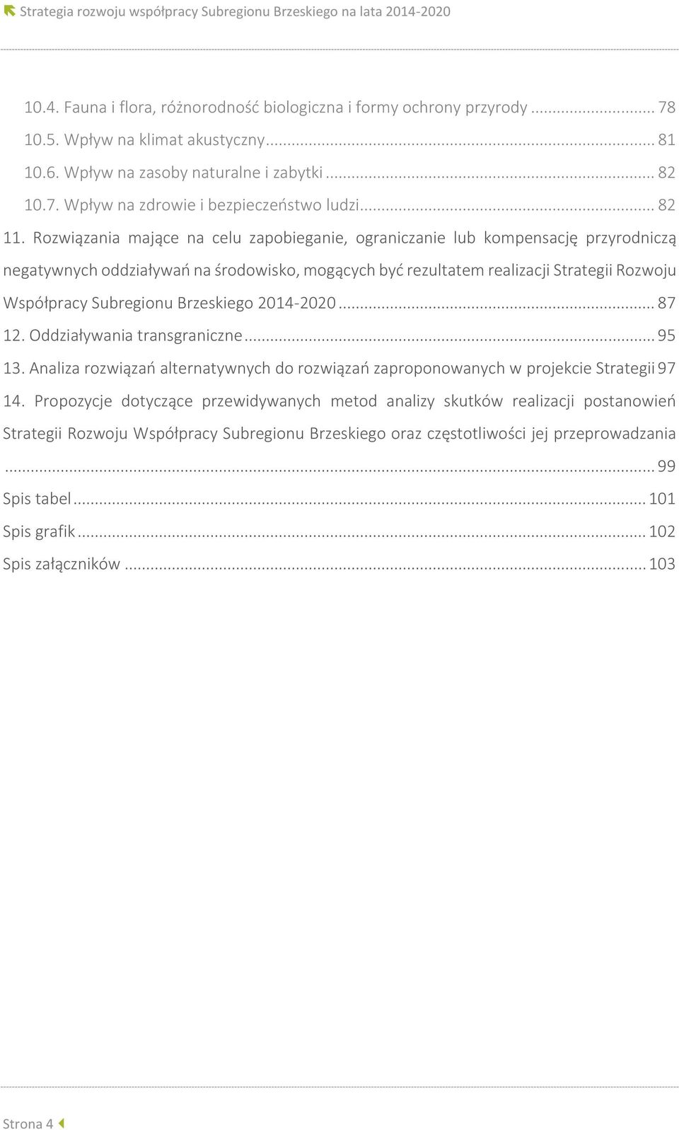 Rozwiązania mające na celu zapobieganie, ograniczanie lub kompensację przyrodniczą negatywnych oddziaływań na środowisko, mogących być rezultatem realizacji Strategii Rozwoju Współpracy Subregionu