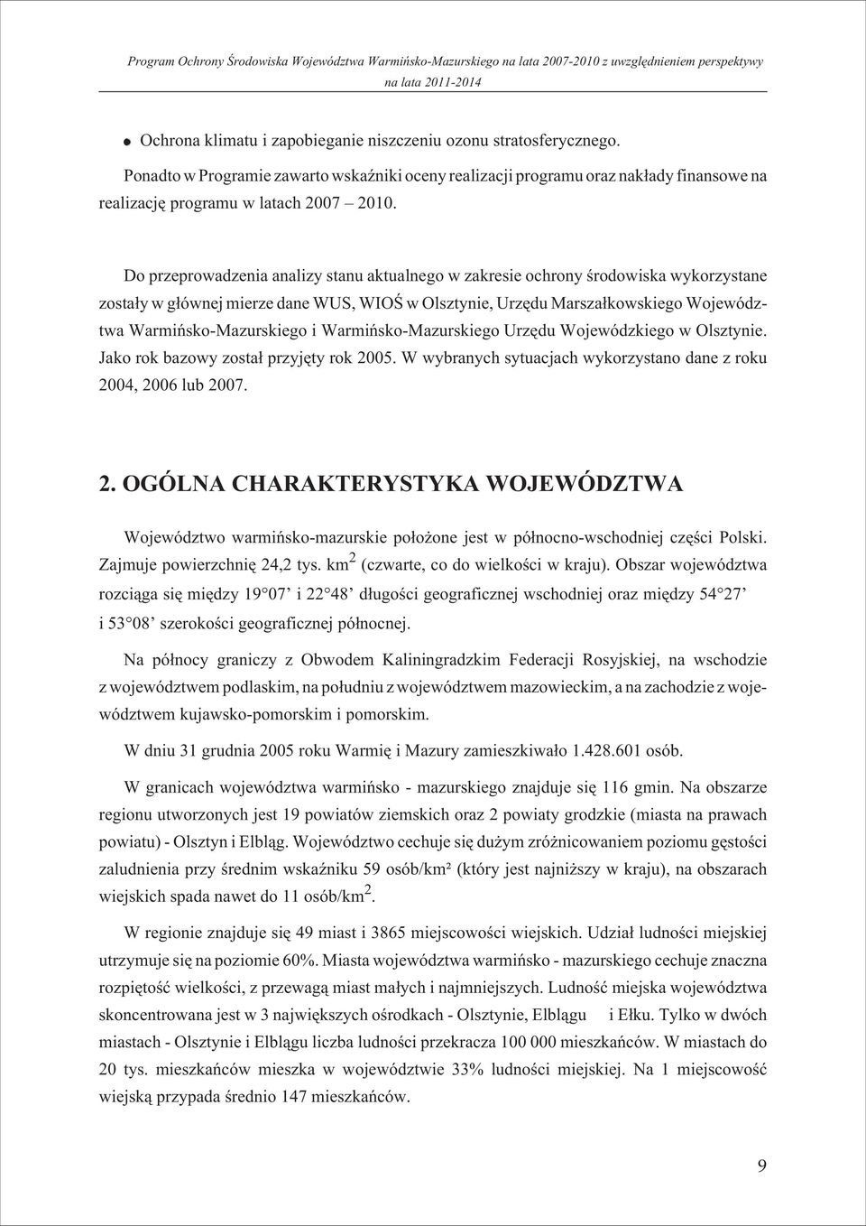 Warmiñsko-Mazurskiego Urzêdu Wojewódzkiego w Olsztynie. Jako rok bazowy zosta³ przyjêty rok 20