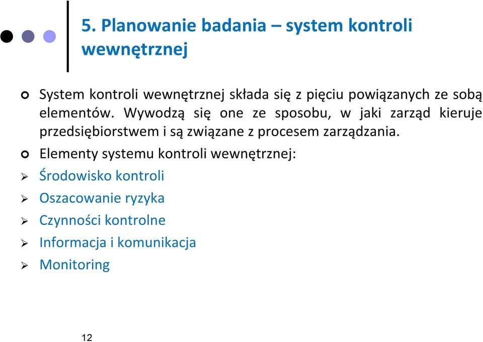 Wywodzą się one ze sposobu, w jaki zarząd kieruje przedsiębiorstwem i są związane z procesem