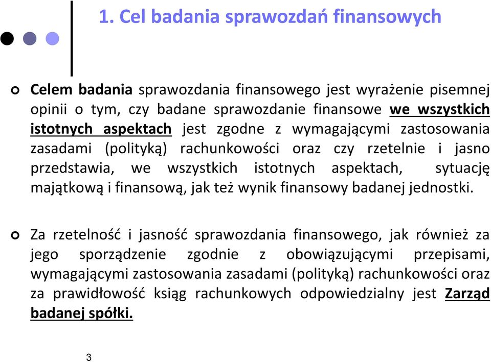 aspektach, sytuację majątkową i finansową, jak też wynik finansowy badanej jednostki.