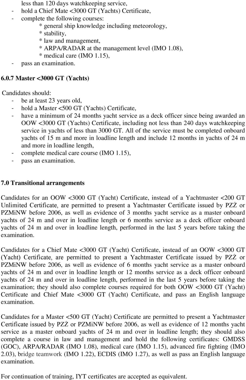 ), * medical care (IMO 1.15), - pass an examination. 6.0.