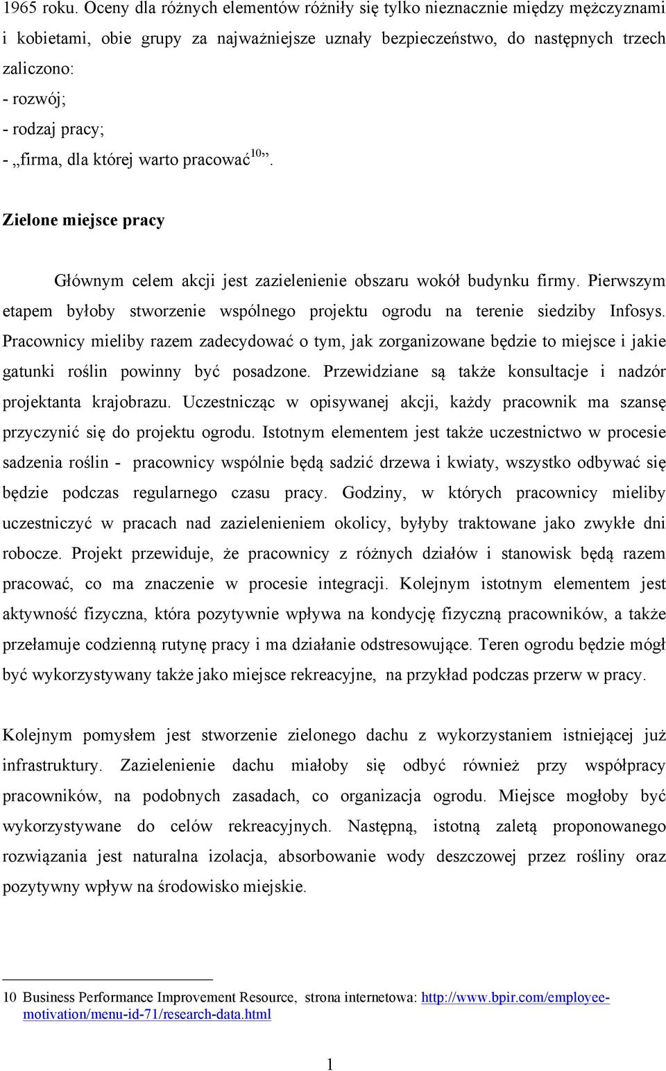 - firma, dla której warto pracować 0. Zielone miejsce pracy Głównym celem akcji jest zazielenienie obszaru wokół budynku firmy.