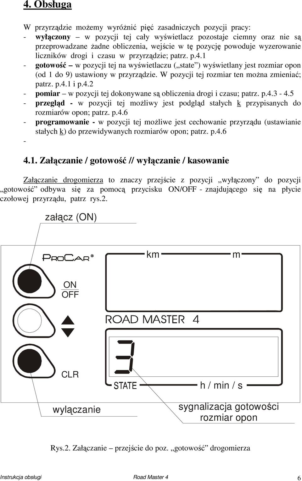 W pozycji tej roziar ten ożna zieniać; patrz. p.4.1 i p.4.2 - poiar w pozycji tej dokonywane są obliczenia drogi i czasu; patrz. p.4.3-4.