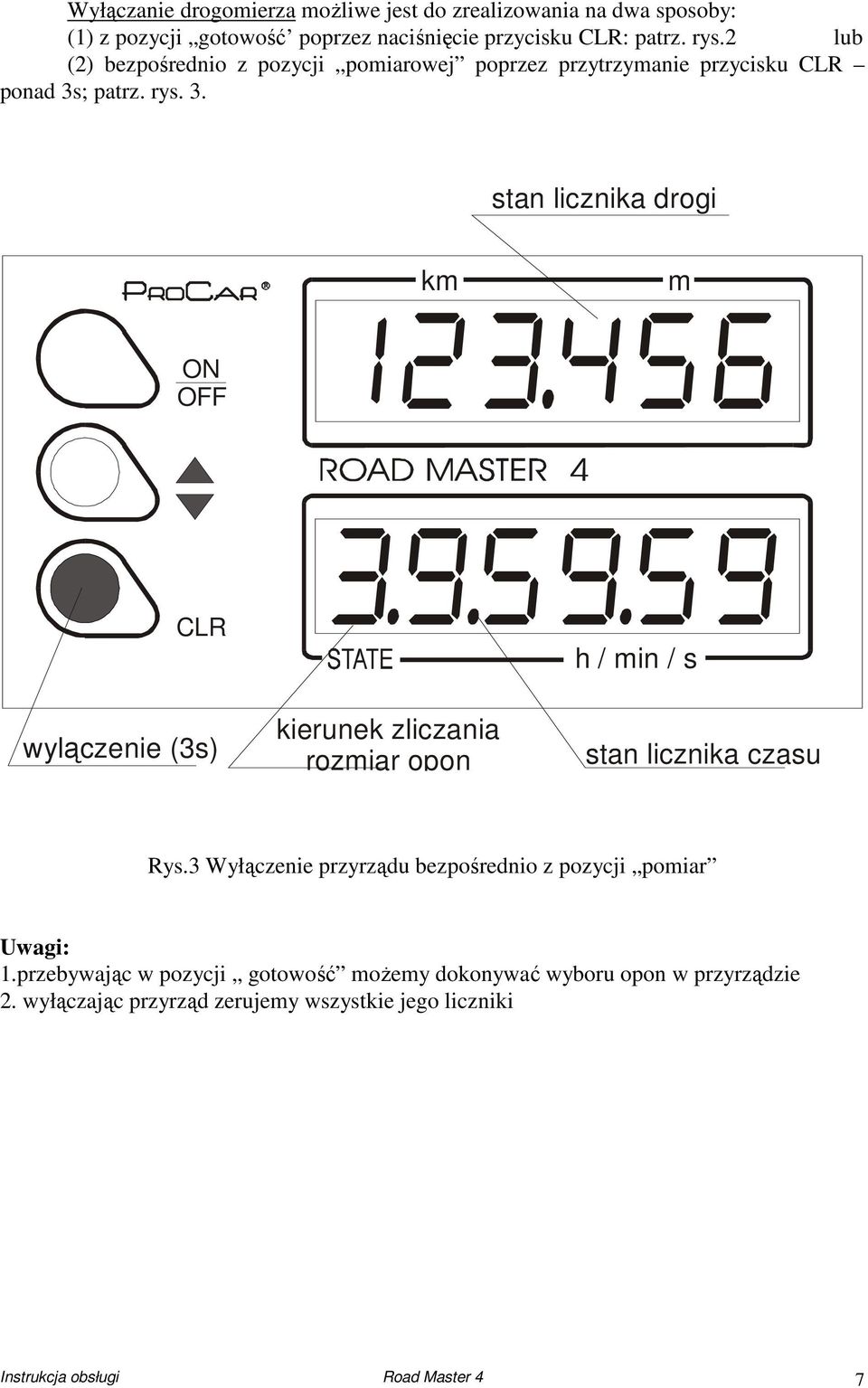 ; patrz. rys. 3. stan licznika drogi k wylączenie (3s) kierunek zliczania roziar opon h / in / s stan licznika czasu Rys.