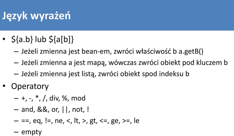 getb() Jeżeli zmienna a jest mapą, wówczas zwróci obiekt pod kluczem b Jeżeli