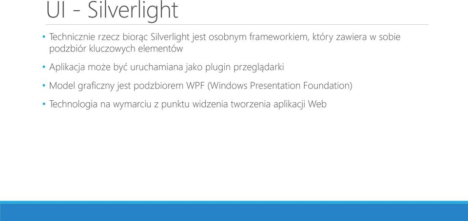 uruchamiana jako plugin przeglądarki Model graficzny jest podzbiorem WPF