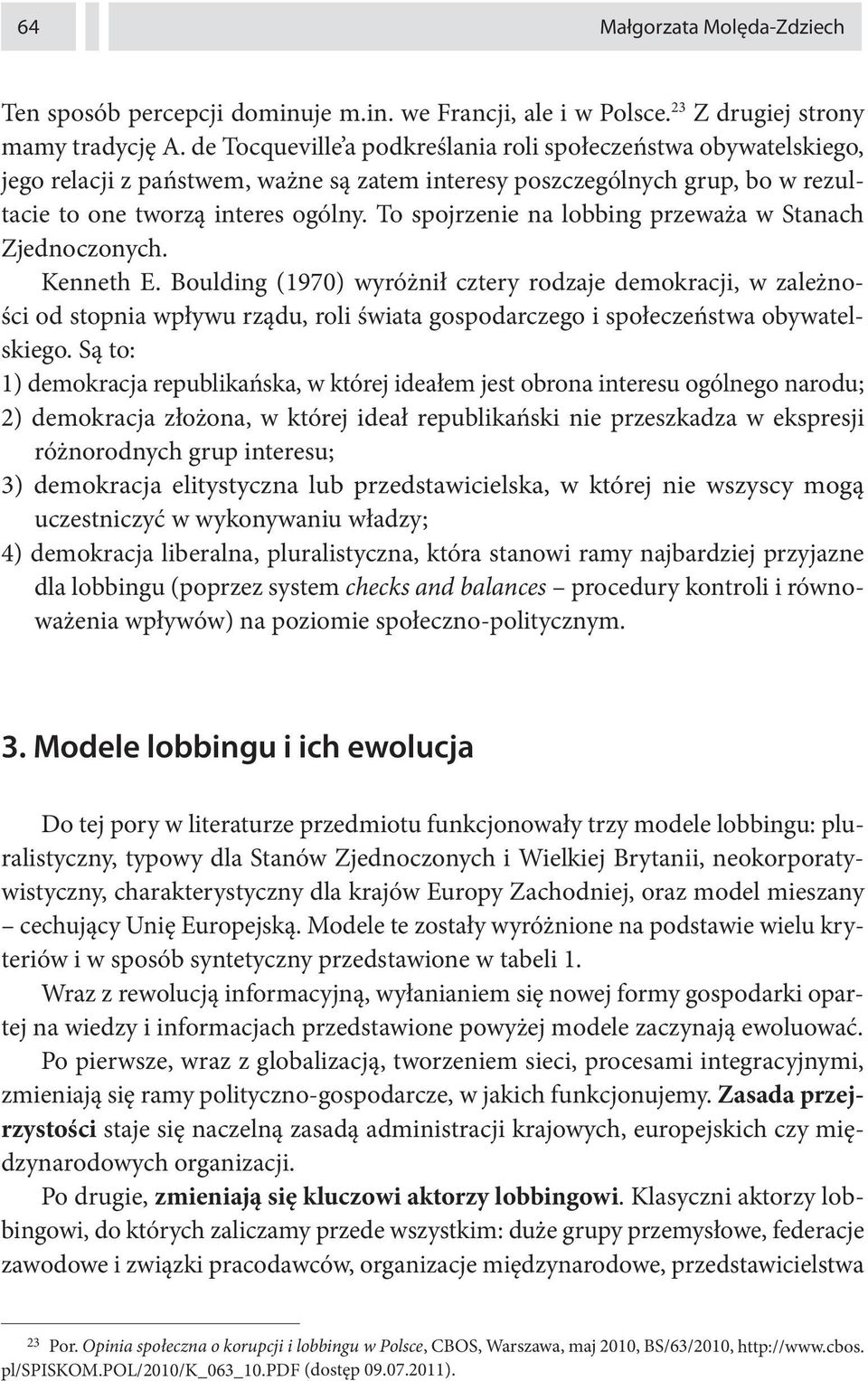 To spojrzenie na lobbing przeważa w Stanach Zjednoczonych. Kenneth E.