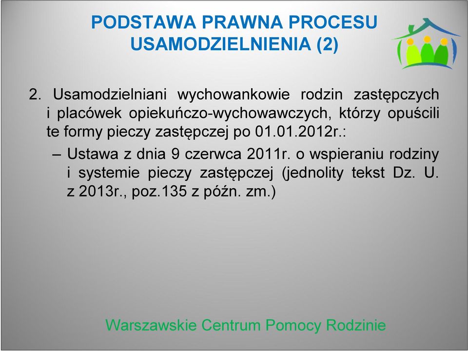 opiekuńczo-wychowawczych, którzy opuścili te formy pieczy zastępczej po 01.01.2012r.