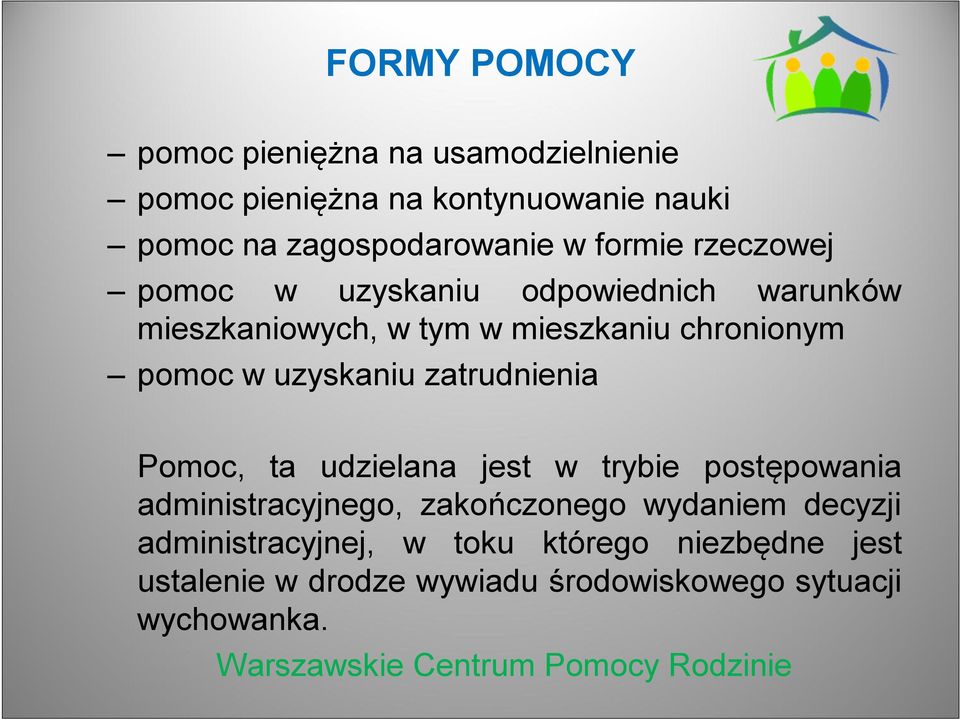 uzyskaniu zatrudnienia Pomoc, ta udzielana jest w trybie postępowania administracyjnego, zakończonego wydaniem