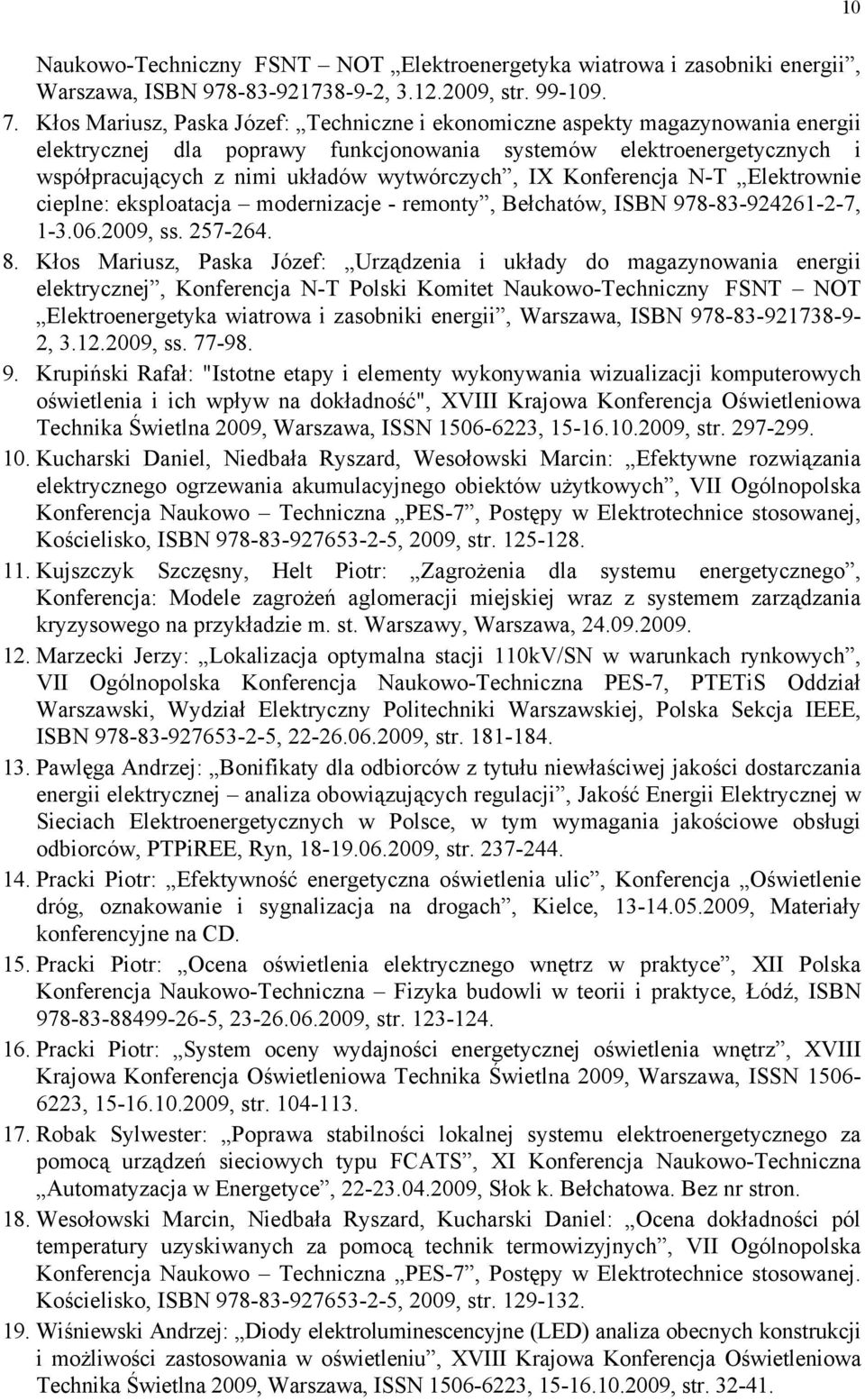 IX Konferencja N-T Elektrownie cieplne: eksploatacja modernizacje - remonty, Bełchatów, ISBN 978-83-924261-2-7, 1-3.06.2009, ss. 257-264. 8.