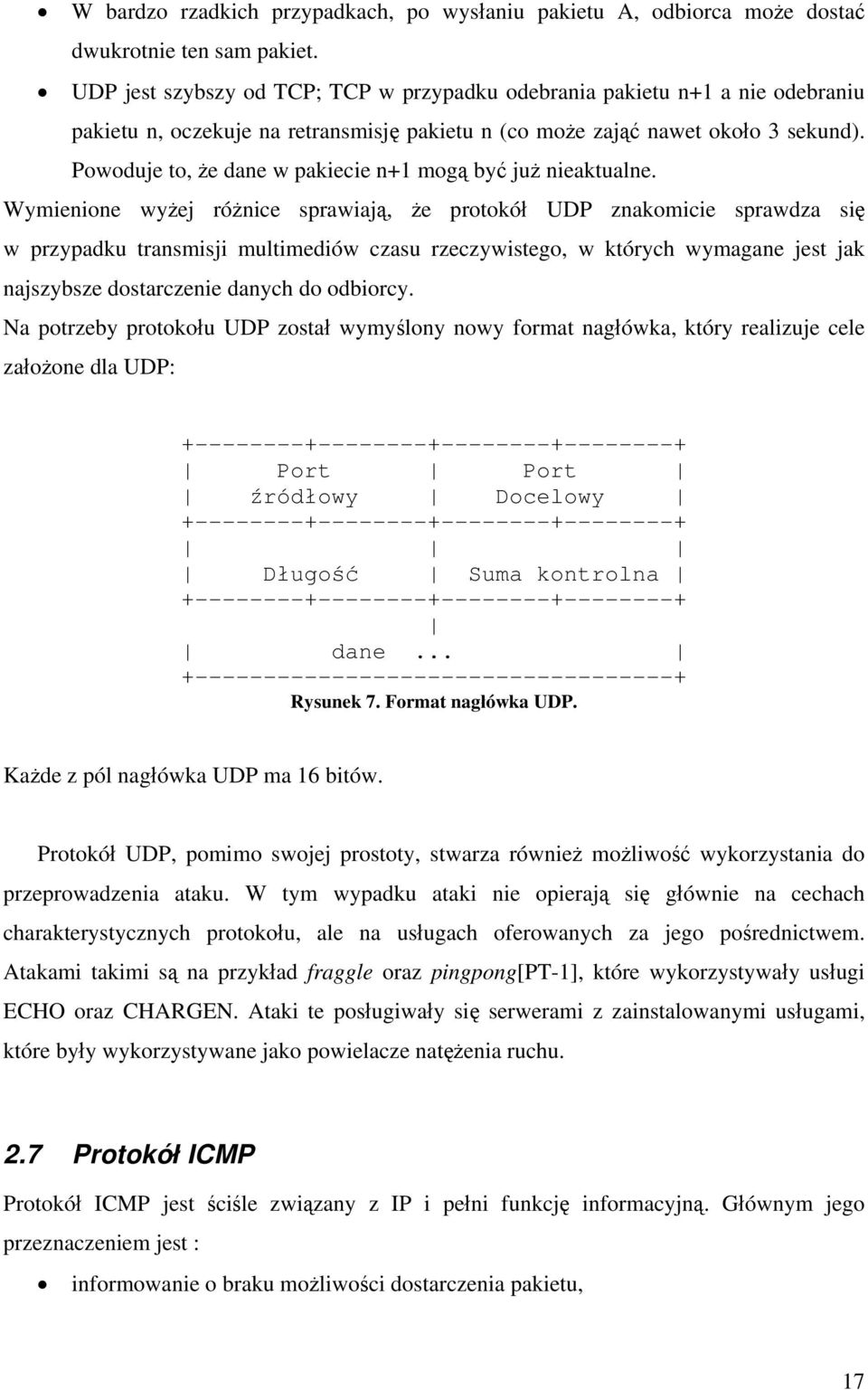 Powoduje to, że dane w pakiecie n+1 mogą być już nieaktualne.