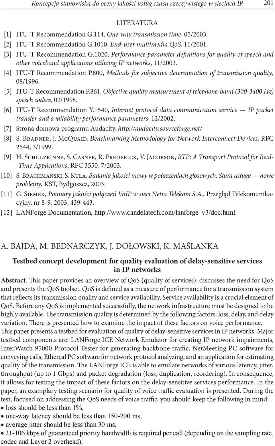 [4] ITU-T Recommendation P.800, Methods for subjective determination of transmission quality, 08/1996. [5] ITU-T Recommendation P.