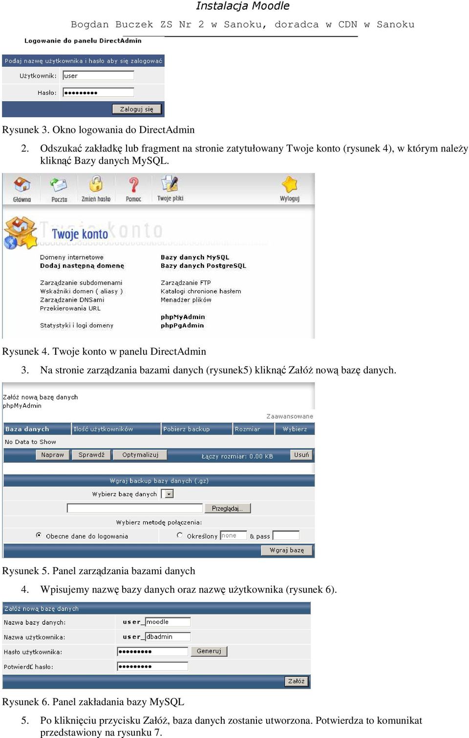 Twoje konto w panelu DirectAdmin 3. Na stronie zarządzania bazami danych (rysunek5) kliknąć ZałóŜ nową bazę danych. Rysunek 5.