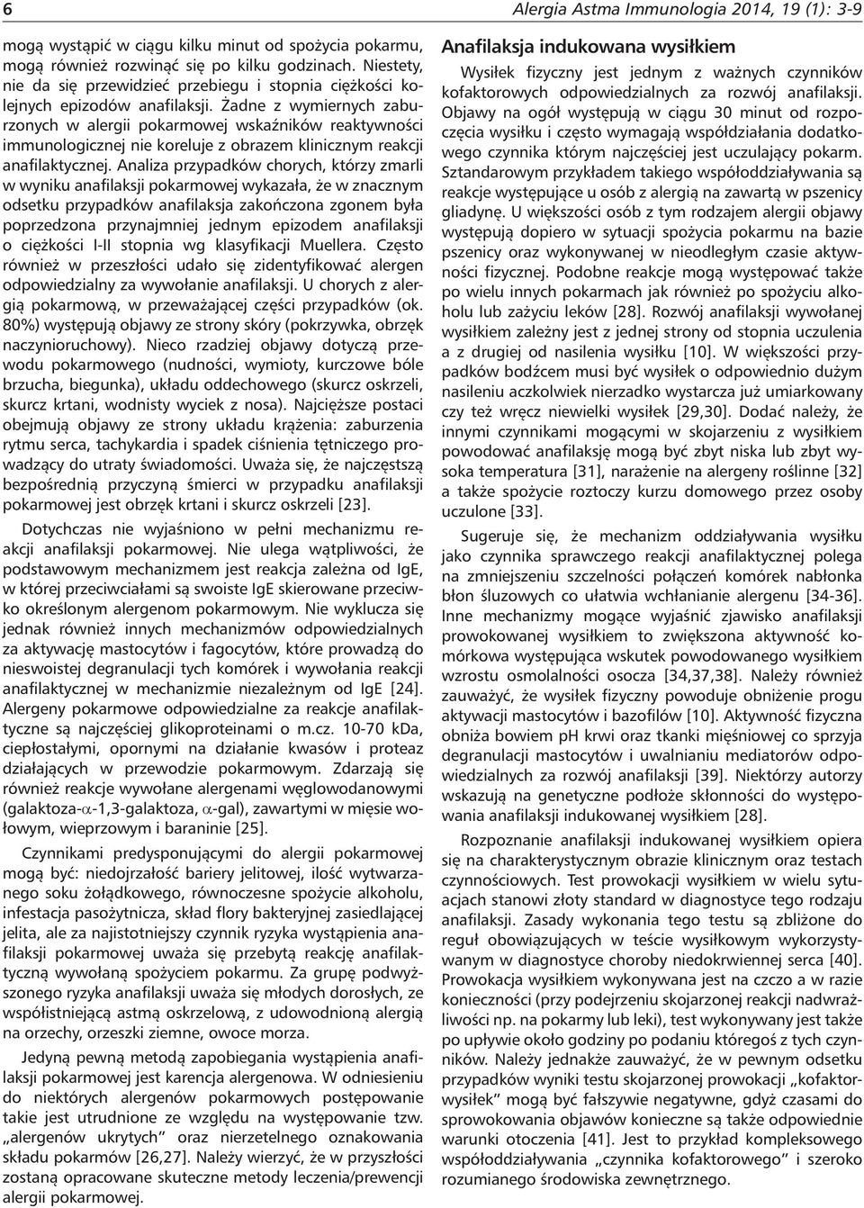 Żadne z wymiernych zaburzonych w alergii pokarmowej wskaźników reaktywności immunologicznej nie koreluje z obrazem klinicznym reakcji anafilaktycznej.