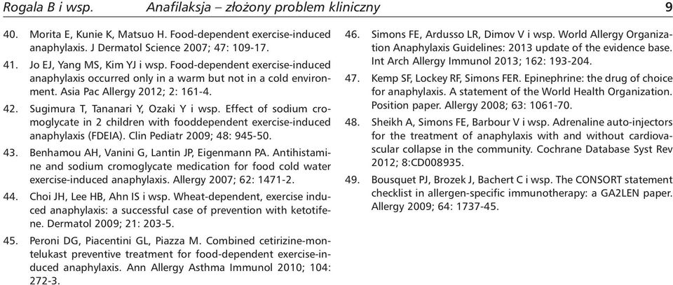 Effect of sodium cromoglycate in 2 children with fooddependent exercise-induced anaphylaxis (FDEIA). Clin Pediatr 2009; 48: 945-50. 43. Benhamou AH, Vanini G, Lantin JP, Eigenmann PA.