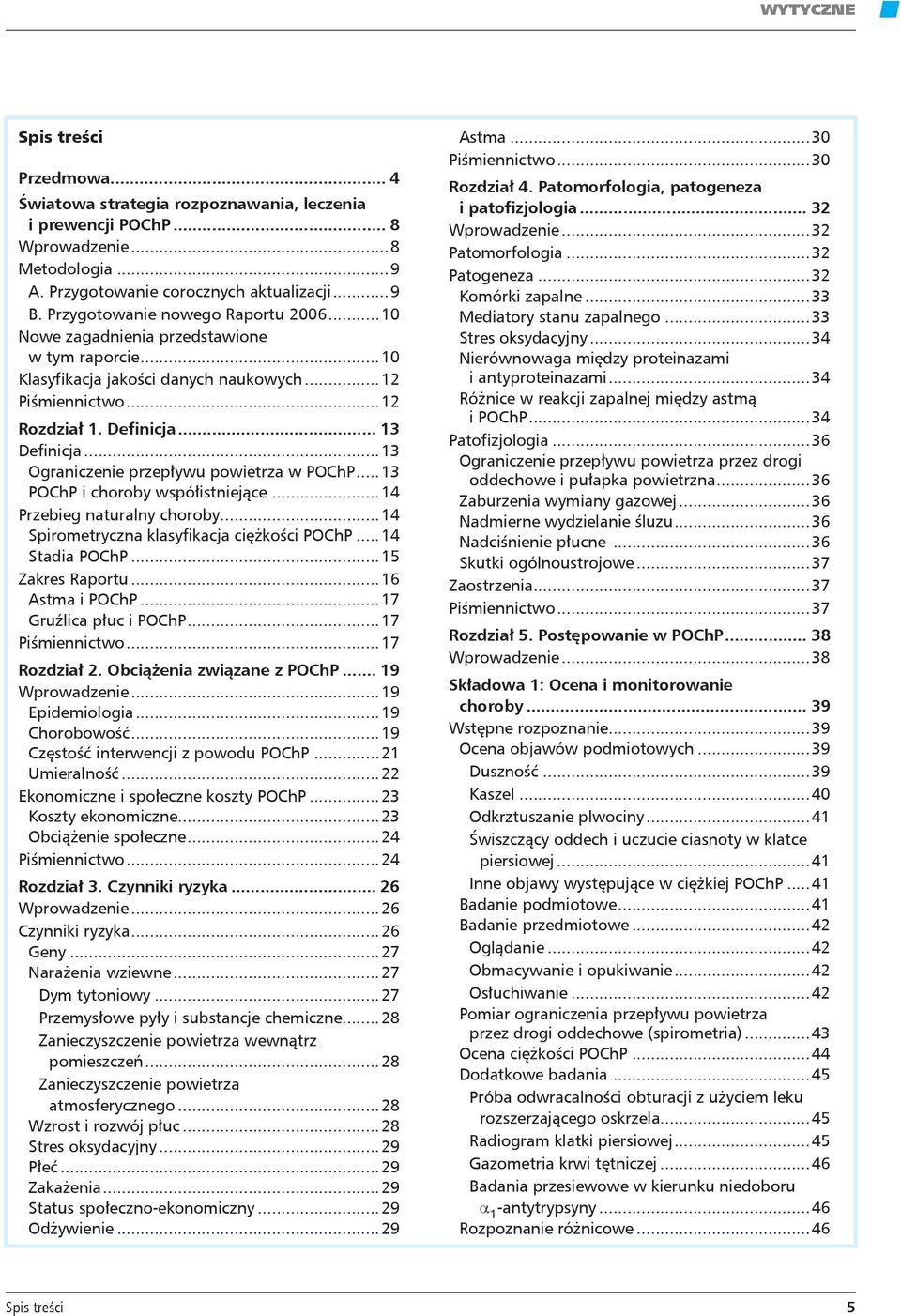 ..13 Ograniczenie przepływu powietrza w POChP...13 POChP i choroby współistniejące...14 Przebieg naturalny choroby...14 Spirometryczna klasyfikacja ciężkości POChP...14 Stadia POChP...15 Zakres Raportu.