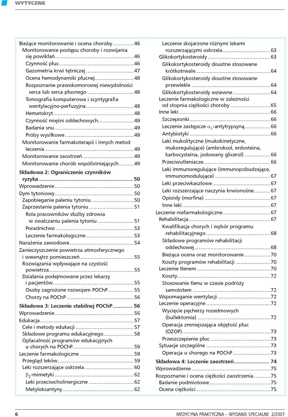 ..49 Badania snu...49 Próby wysiłkowe...49 Monitorowanie farmakoterapii i innych metod leczenia...49 Monitorowanie zaostrzeń...49 Monitorowanie chorób współistniejących.