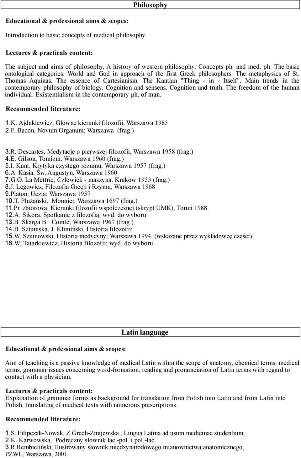 Main trends in the contemporary philosophy of biology. Cognition and sensens. Cognition and truth. The freedom of the human individual. Existentialism in the contemporary ph. of man. 1.K.