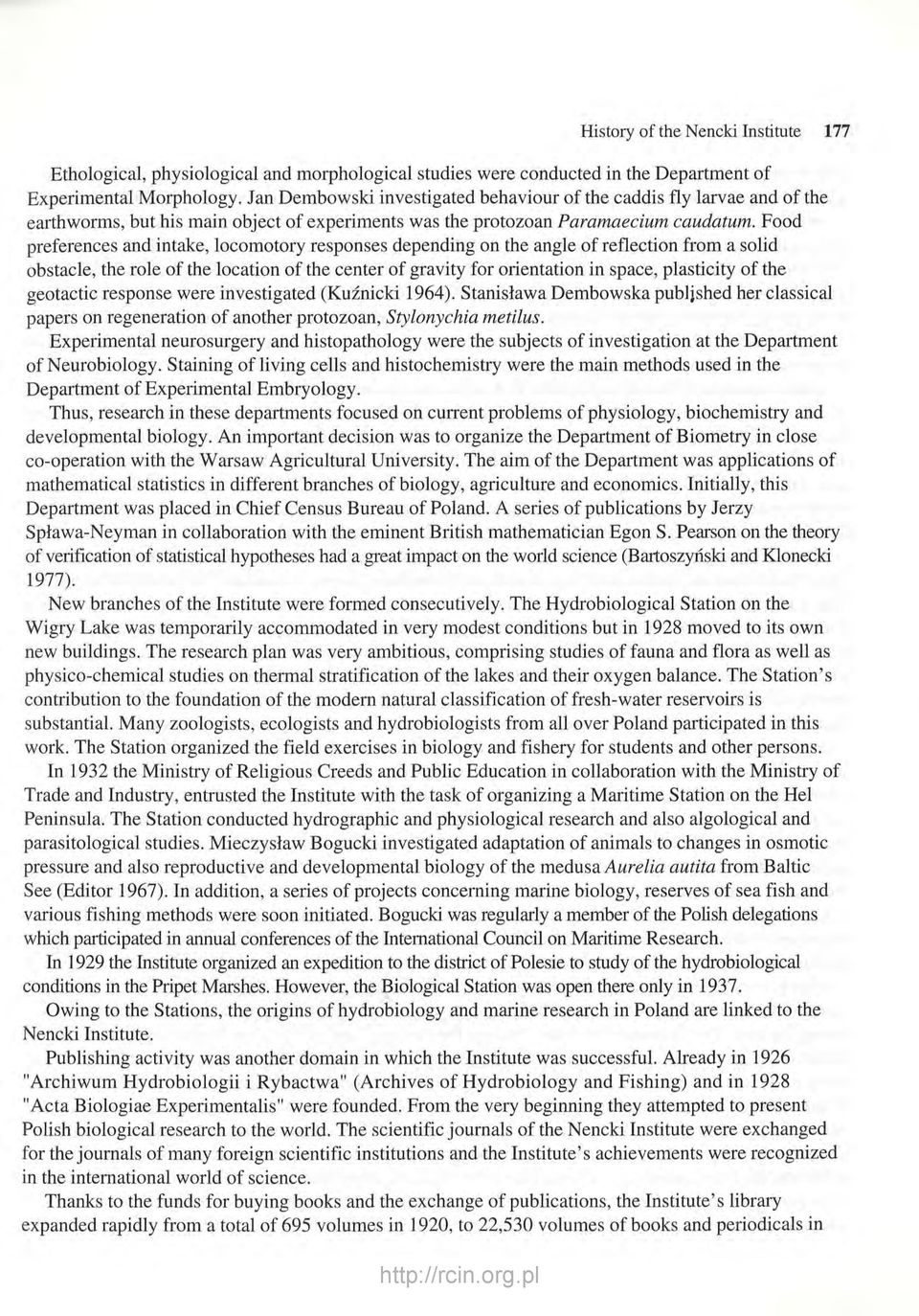 Food preferences and intake, locomotory responses depending on the angle of reflection from a solid obstacle, the role of the location of the center of gravity for orientation in space, plasticity of