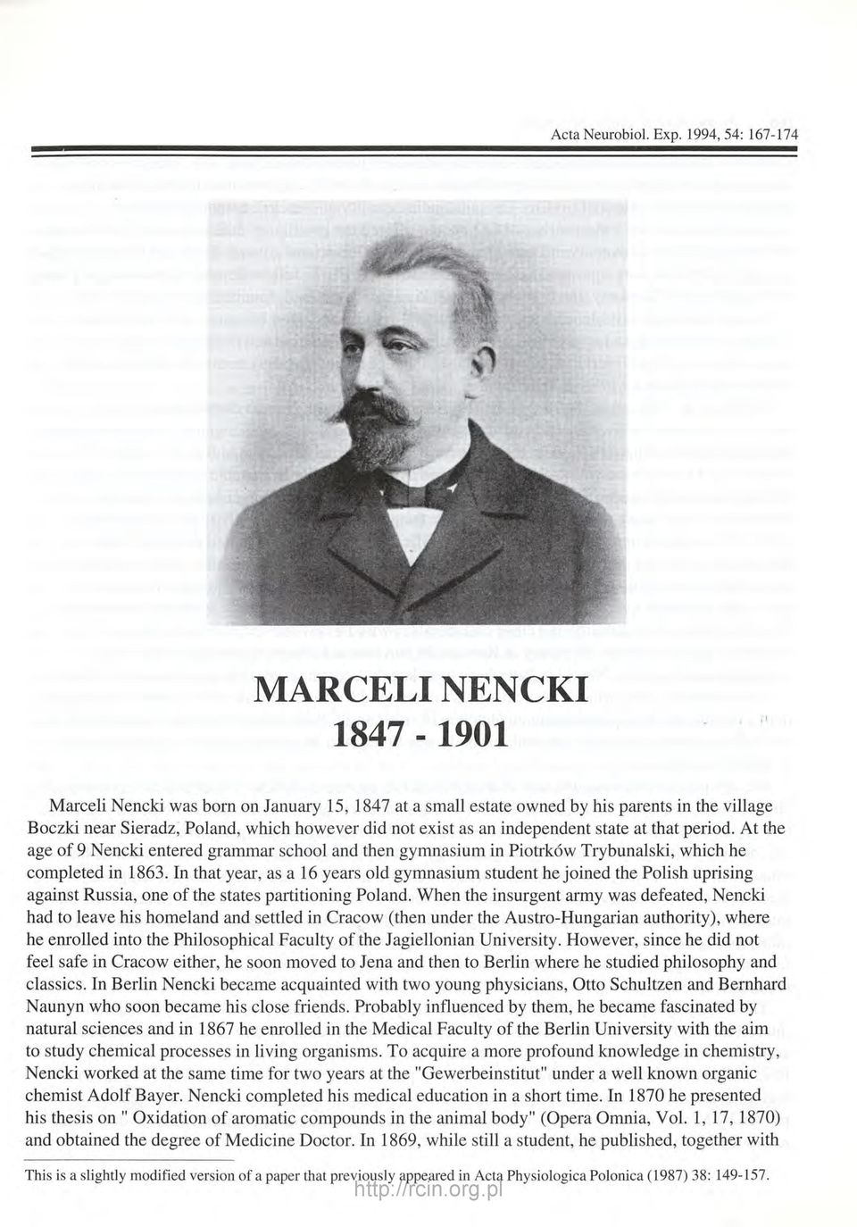 as an independent state at that period. At the age of 9 Nencki entered grammar school and then gymnasium in Piotrkow Trybunalski, which he completed in 1863.