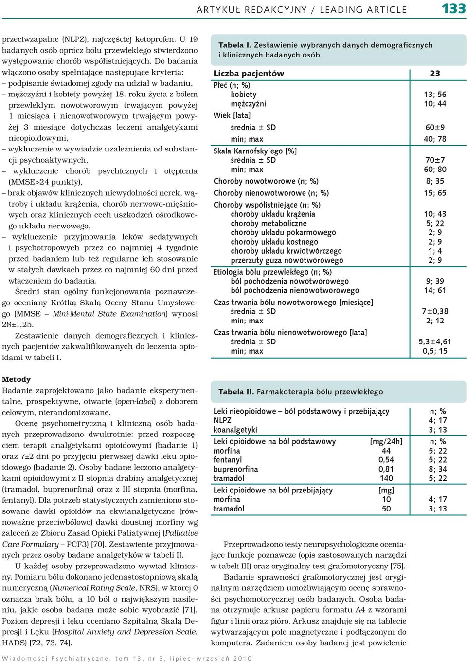 roku życia z bólem przewlekłym nowotworowym trwającym powyżej 1 miesiąca i nienowotworowym trwającym powyżej 3 miesiące dotychczas leczeni analgetykami nieopioidowymi, wykluczenie w wywiadzie