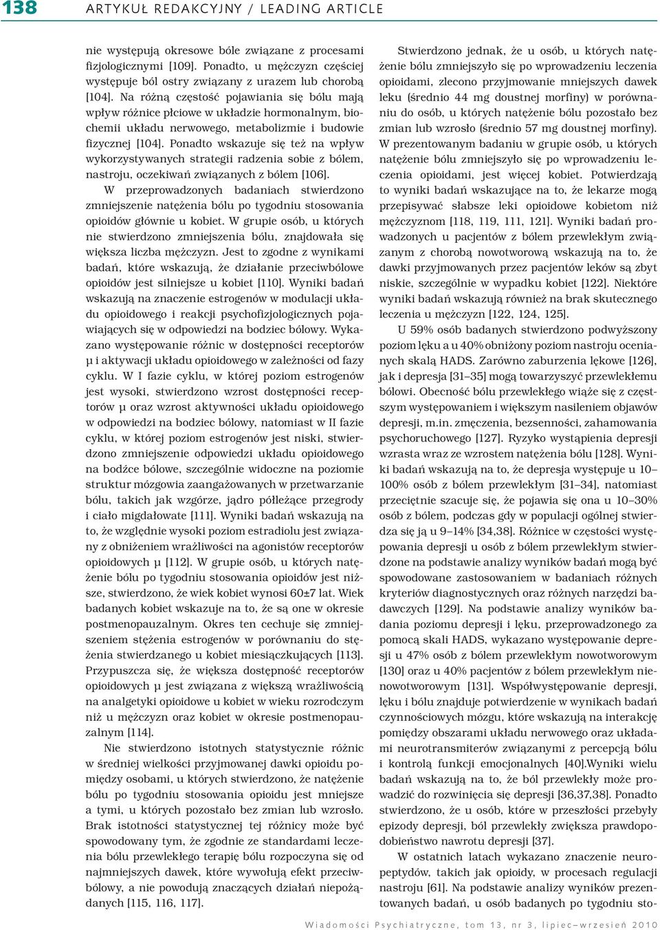 Ponadto wskazuje się też na wpływ wykorzystywanych strategii radzenia sobie z bólem, nastroju, oczekiwań związanych z bólem [106].