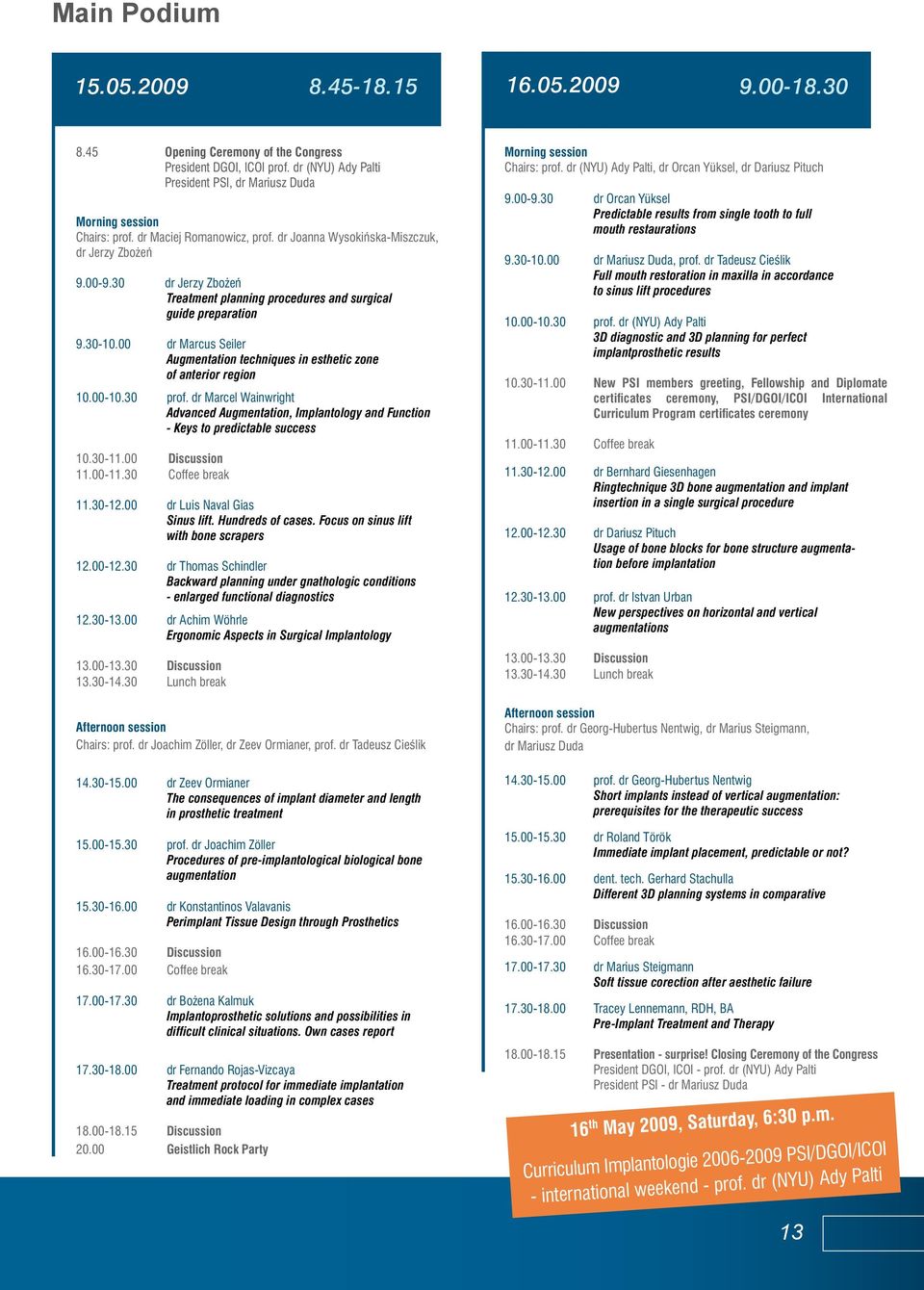 00 dr Marcus Seiler Augmentation techniques in esthetic zone of anterior region 10.00-10.30 prof.