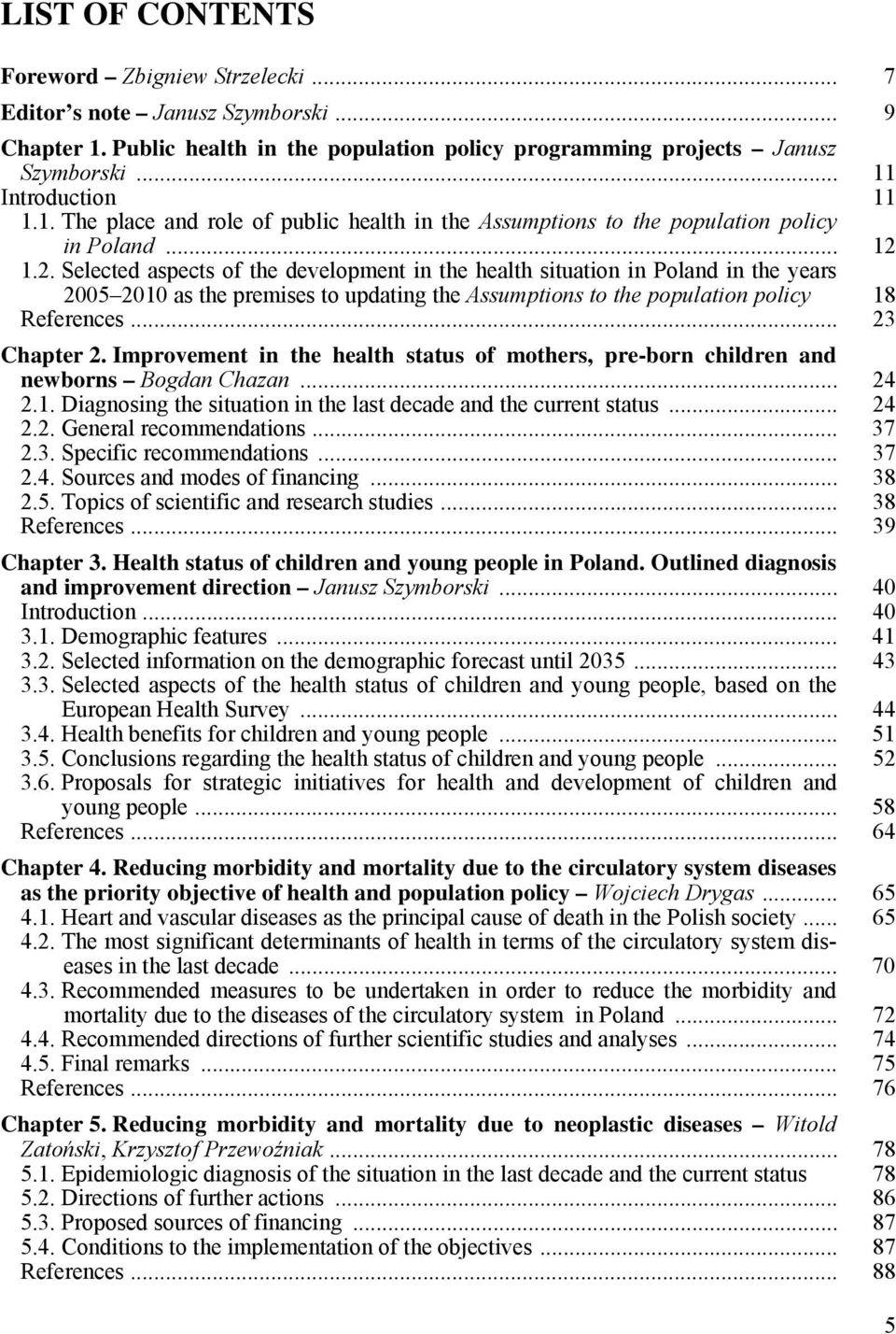 1.2. Selected aspects of the development in the health situation in Poland in the years 2005 2010 as the premises to updating the Assumptions to the population policy 18 References... 23 Chapter 2.