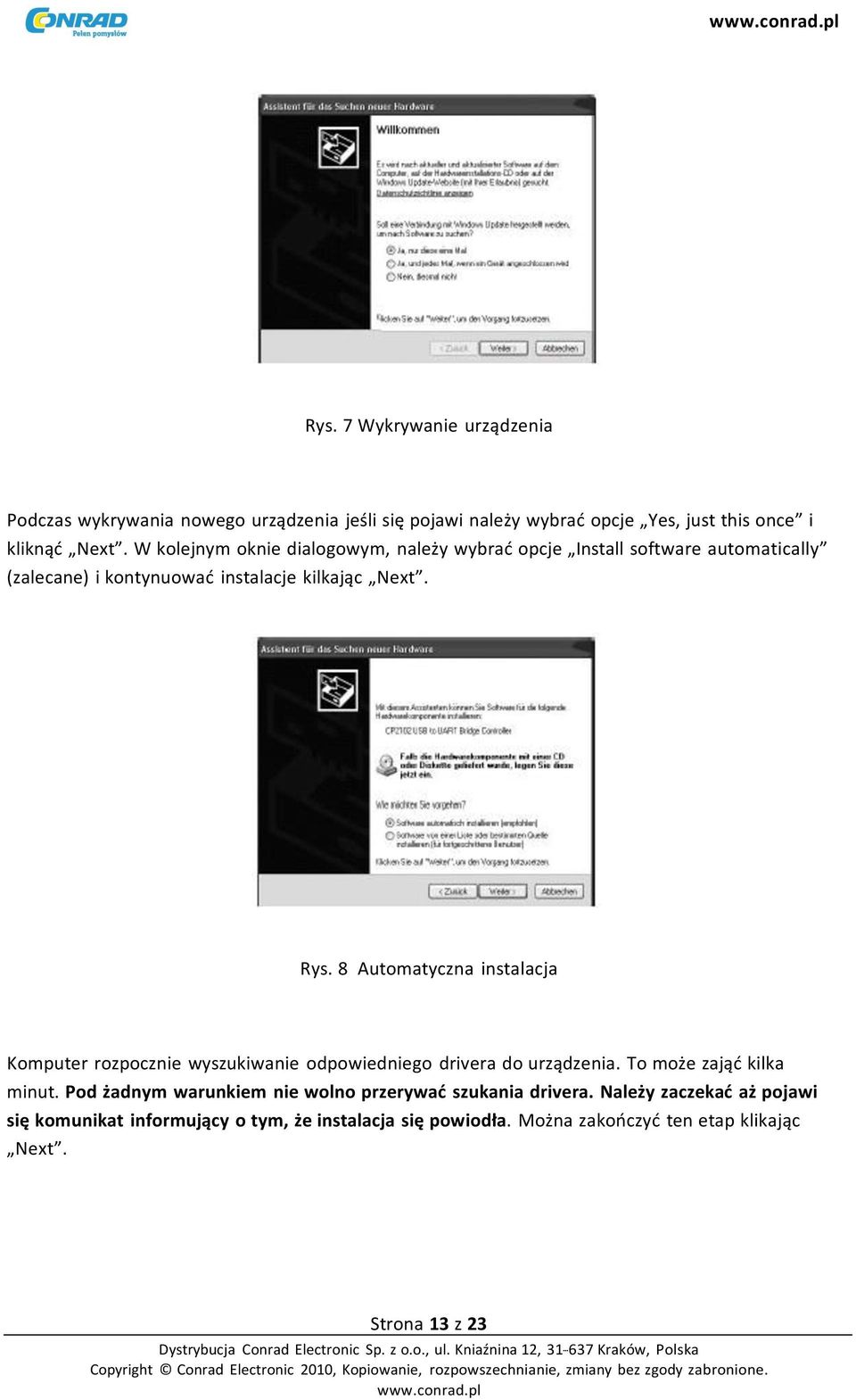 8 Automatyczna instalacja Komputer rozpocznie wyszukiwanie odpowiedniego drivera do urządzenia. To może zająć kilka minut.