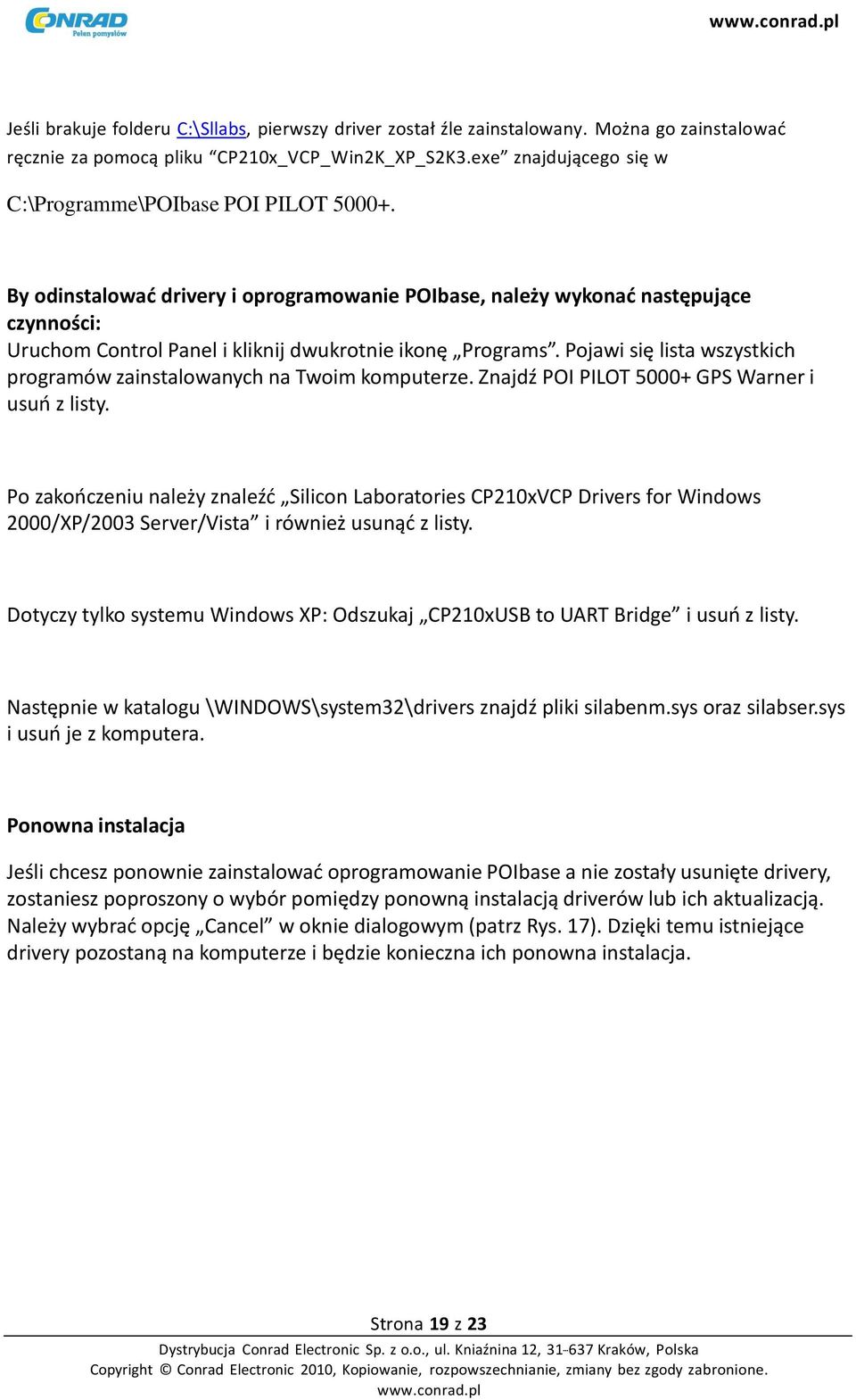 By odinstalować drivery i oprogramowanie POIbase, należy wykonać następujące czynności: Uruchom Control Panel i kliknij dwukrotnie ikonę Programs.