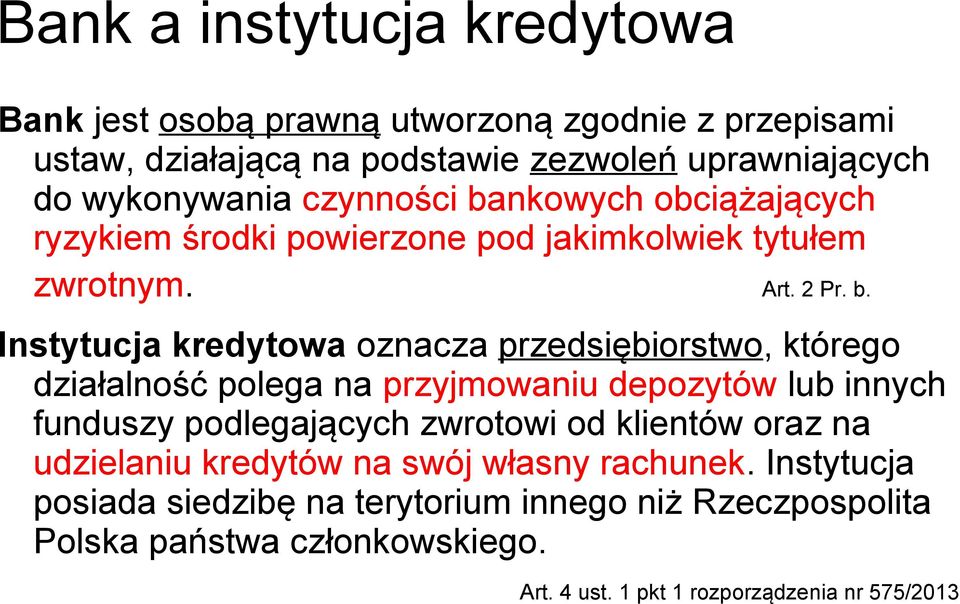 nkowych obciążających ryzykiem środki powierzone pod jakimkolwiek tytułem zwrotnym. Art. 2 Pr. b.